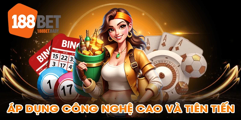 Áp dụng công nghệ cao và tiên tiến