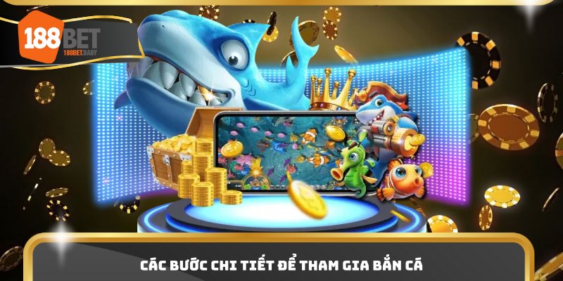 Các bước chi tiết để tham gia bắn cá