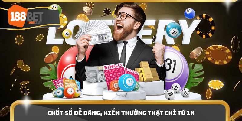 Chốt số dễ dàng, kiếm thưởng thật chỉ từ 1K