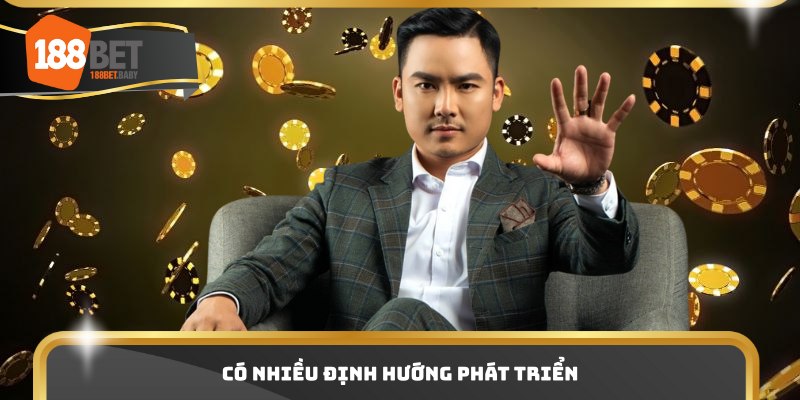 Có nhiều định hướng phát triển