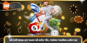 Hồ Chí Minh Vip Quay Số Siêu Tốc, Trúng Thưởng Liên Tục
