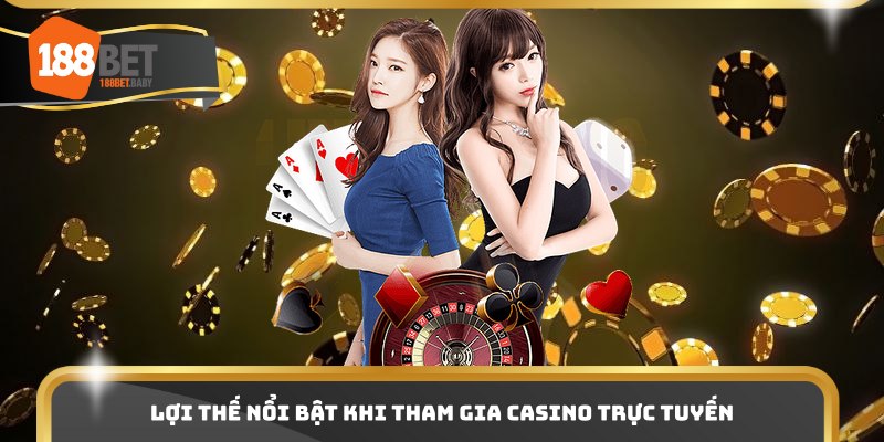 Lợi thế nổi bật khi tham gia casino trực tuyến