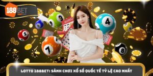 Lotto 188BET: Sảnh Chơi Xổ Số Quốc Tế Tỷ Lệ Cao Nhất