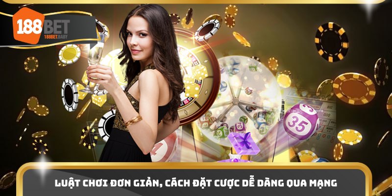  Luật chơi đơn giản, cách đặt cược dễ dàng qua mạng