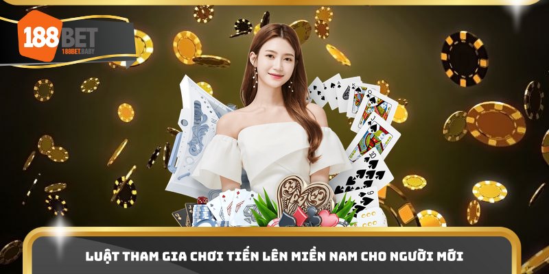 Luật tham gia chơi tiến lên miền nam cho người mới
