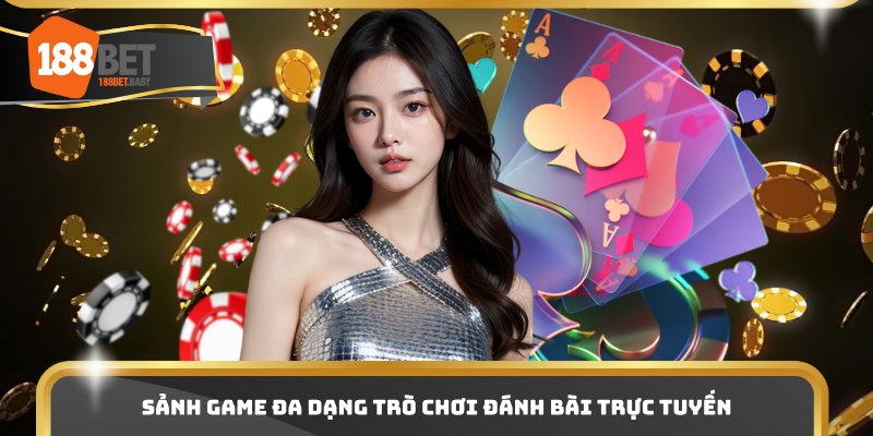 Sảnh game đa dạng trò chơi đánh bài trực tuyến