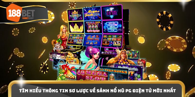 Tìm hiểu thông tin sơ lược về sảnh nổ hũ PG điện tử mới nhất