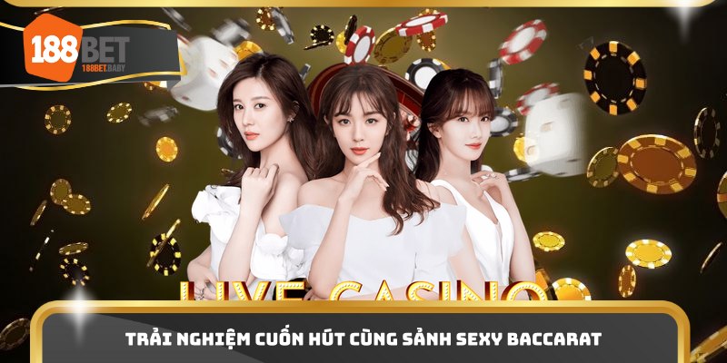 Trải nghiệm cuốn hút cùng sảnh Sexy Baccarat