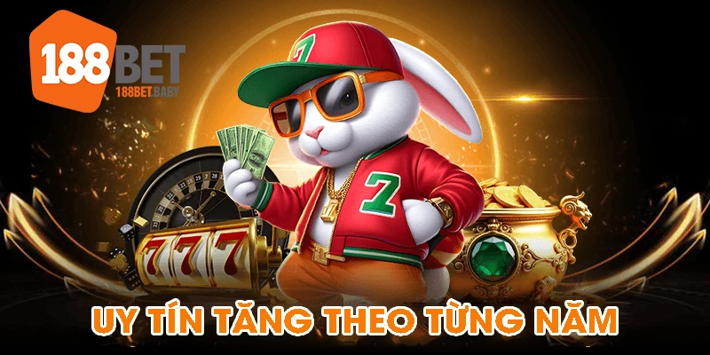 Uy tín tăng theo từng năm