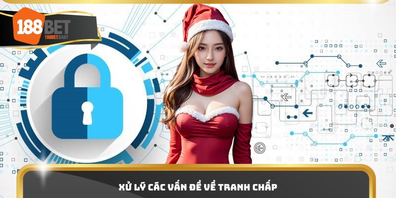 Xử lý các vấn đề về tranh chấp